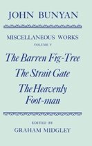Oxford English Texts-The Miscellaneous Works of John Bunyan: Volume V: The Barren Fig-Tree, The Strait Gate, The Heavenly Foot-man