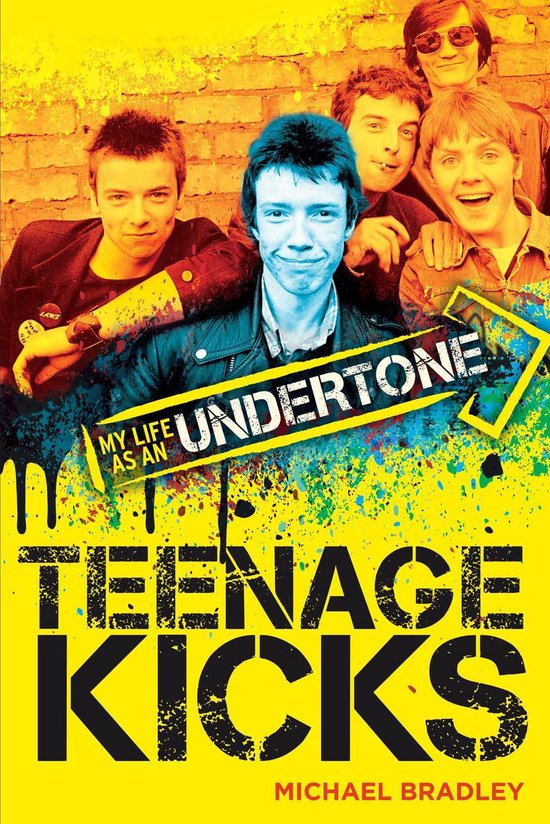 Teenage Kicks: My Life as an Undertone - cover