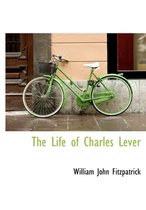 The Life of Charles Lever