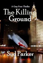 A Gray Foxx Thriller 1 - The Killing Ground