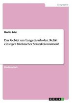 Das Gebiet um Langenisarhofen. Relikt einstiger frankischer Staatskolonisation?