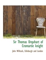 Sir Thomas Urquhart of Cromartie Knight