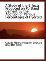 A Study of the Effects Produced on Portland Cement by the Addition of Various Percentages of Hydrted