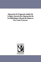 Opuscules Et Fragments Inedits de Leibniz. Extraits Des Manuscrits de La Bibliotheque Royale de Hanovre Par Louis Couturat.