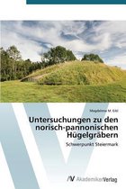 Untersuchungen Zu Den Norisch-Pannonischen Hugelgrabern