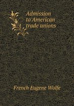 Admission to American trade unions