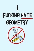 The I Fucking Hate Geometry Graph Paper Notebook