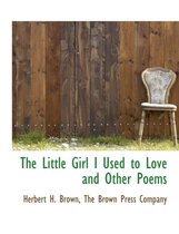 The Little Girl I Used to Love and Other Poems