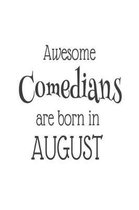 Awesome Comedians Are Born In August