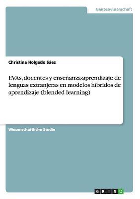 EVAs, docentes y ensenanza-aprendizaje de lenguas extranjeras en modelos hibridos de aprendizaje (blended learning)