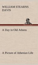 A Day in Old Athens; a Picture of Athenian Life