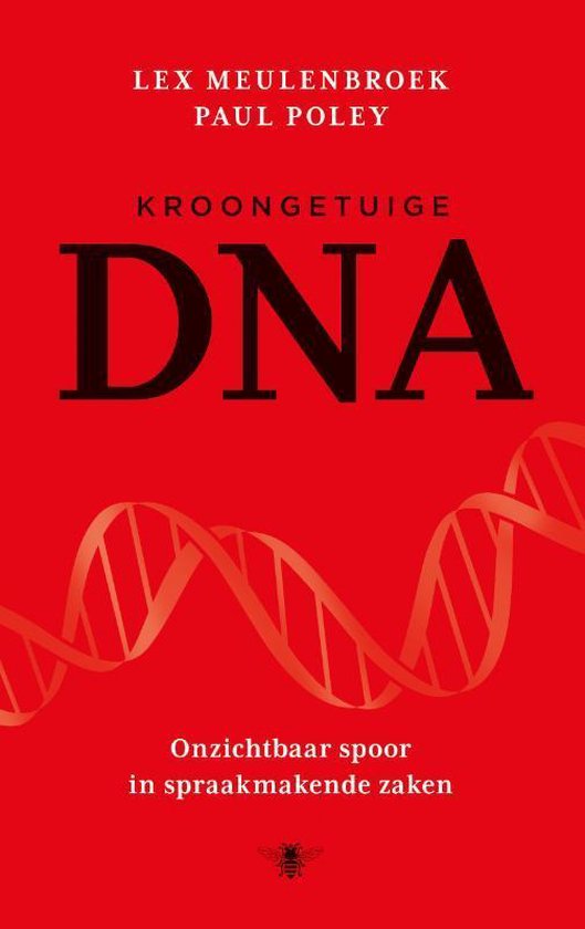 Kroongetuige DNA - Lex Meulenbroek; Paul Poley