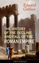 THE HISTORY OF THE DECLINE AND FALL OF THE ROMAN EMPIRE (All 6 Volumes)