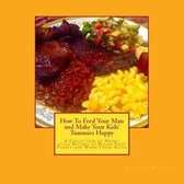 How To Feed Your Man and Make Your Kids' Tummies Happy