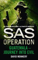 SAS Operation - Guatemala – Journey into Evil (SAS Operation)