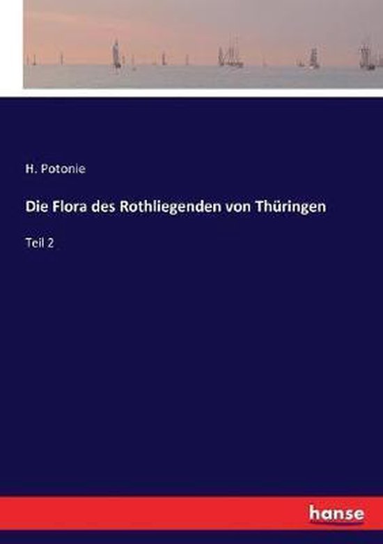 Die Flora des Rothliegenden von Thüringen