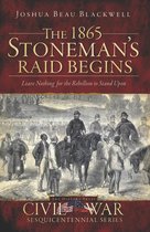 Civil War Series - The 1865 Stoneman's Raid Begins: Leave Nothing for the Rebellion to Stand Upon