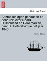 Aanteekeningen gehouden op eene reis over noord-duitschland en Denemarken, naar st. petersburg in het jaar 1840.