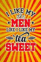 I Like My Men Like I Like My Tea Sweet
