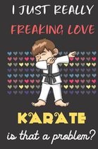 I Just Really Freaking Love Karate. Is That A Problem?