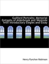 Guilford Portraits; Memorial Epitaphs of Alderbrook and Westside with Introductory Elegies and Essay