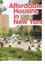 Affordable Housing in New York – The People, Places, and Policies That Transformed a City