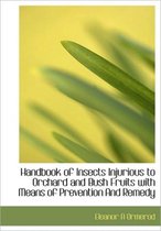 Handbook of Insects Injurious to Orchard and Bush Fruits with Means of Prevention and Remedy