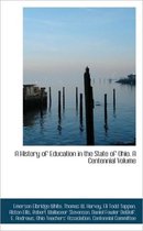 A History of Education in the State of Ohio. a Centennial Volume