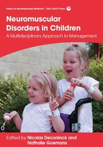 Clinics in Developmental Medicine - Neuromuscular Disorders in Children: A Multidisciplinary Approach to Management