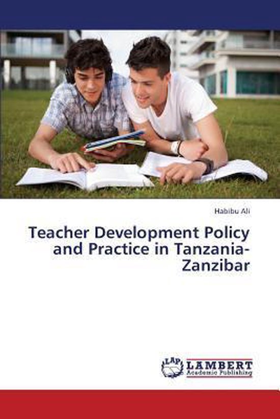 Teacher Development Policy and Practice in Tanzania-Zanzibar, Ali ...