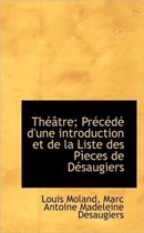 Th Tre; PR C D D'Une Introduction Et de La Liste Des P Eces de D Saugiers