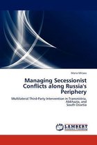 Managing Secessionist Conflicts Along Russia's Periphery