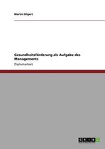 Gesundheitsfoerderung als Aufgabe des Managements