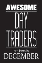 Awesome Day Traders Are Born In December