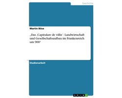 „Das ‚Capitulare de villis’ : Landwirtschaft und Gesellschaftsaufbau im Frankenreich um 900“