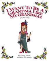 I Want to Be a Grandma Like My Grandmas (Someday)
