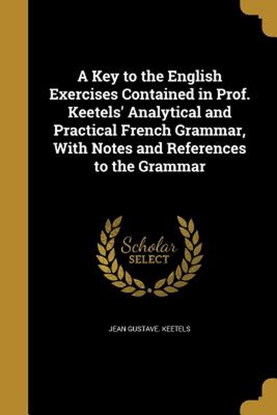 A Key to the English Exercises Contained in Prof. Keetels' A ... - cover