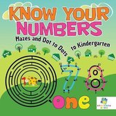 Know Your Numbers Mazes and Dot to Dots to Kindergarten