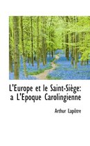 L'Europe Et Le Saint-Si GE