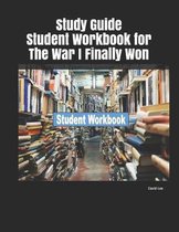 Study Guide Student Workbook for the War I Finally Won