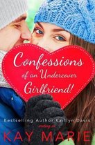 Confessions- Confessions of an Undercover Girlfriend!