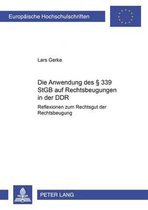 Die Anwendung Des 339 Stgb Auf Rechtsbeugungen in Der Ddr