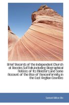 Brief Records of the Independent Church at Beccles, Suffolk, Including Biographical Notices of Its Min