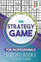 The Strategy Game for Professionals Sudoku Books for Adults Hard