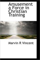 Amusement a Force in Christian Training