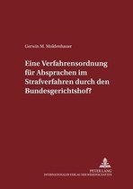 Schriften Zum Strafrecht Und Strafproze�recht- Eine Verfahrensordnung fuer Absprachen im Strafverfahren durch den Bundesgerichtshof?
