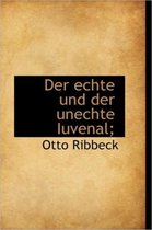 Der Echte Und Der Unechte Iuvenal;