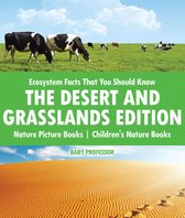 Ecosystem Facts That You Should Know - The Desert and Grasslands Edition - Nature Picture Books Children's Nature Books