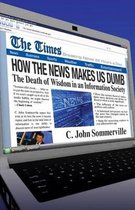 How the News Makes Us Dumb