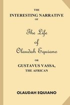 The Interesting Narrative of the Life of Olaudah Equiano, or Gustavus Vassa, the African